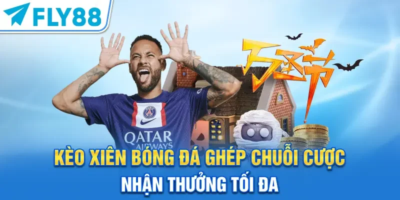 Kèo Xiên Bóng Đá – Ghép Chuỗi Cược Nhân Thưởng Tối Đa