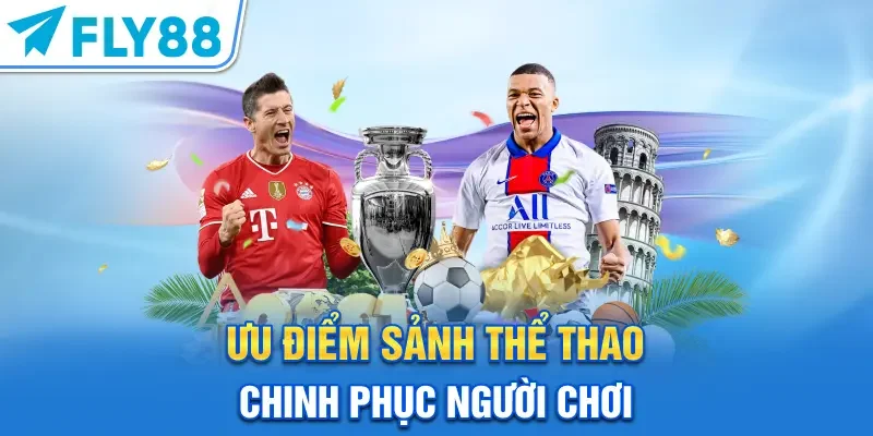 Ưu điểm sảnh thể thao chinh phục người chơi