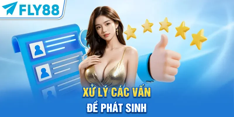 Xử lý các vấn đề phát sinh